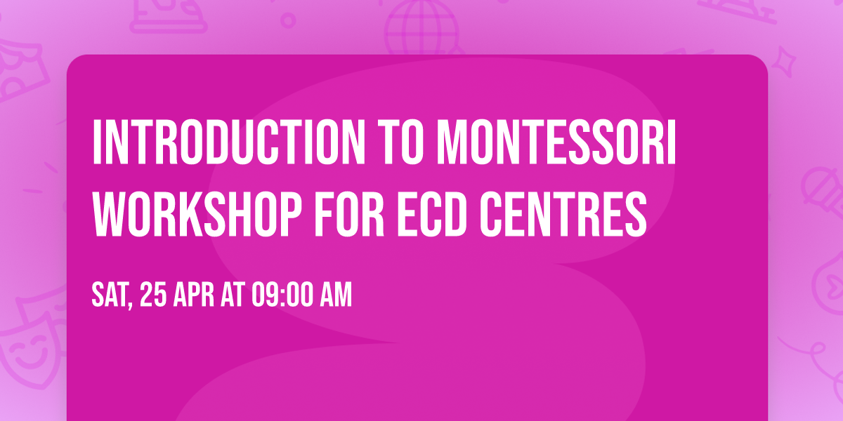 Introduction to Montessori Workshop for ECD centres 