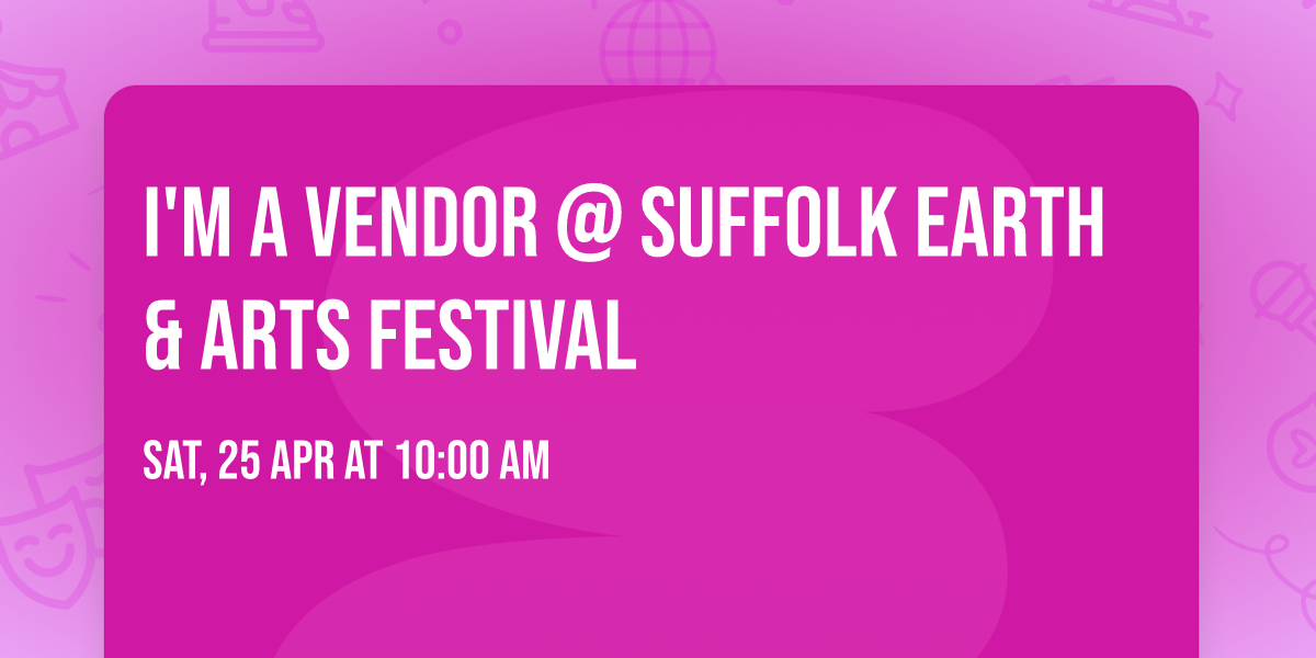 I'm a Vendor @ Suffolk Earth & Arts Festival 