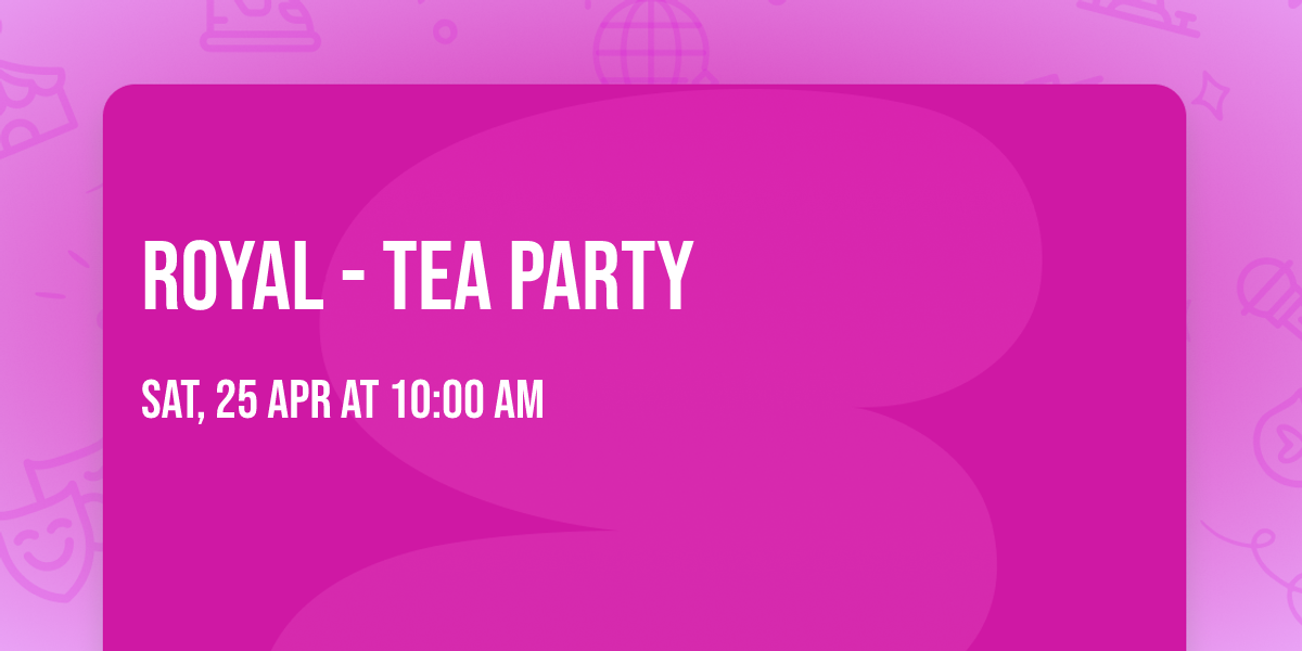 Royal - tea party