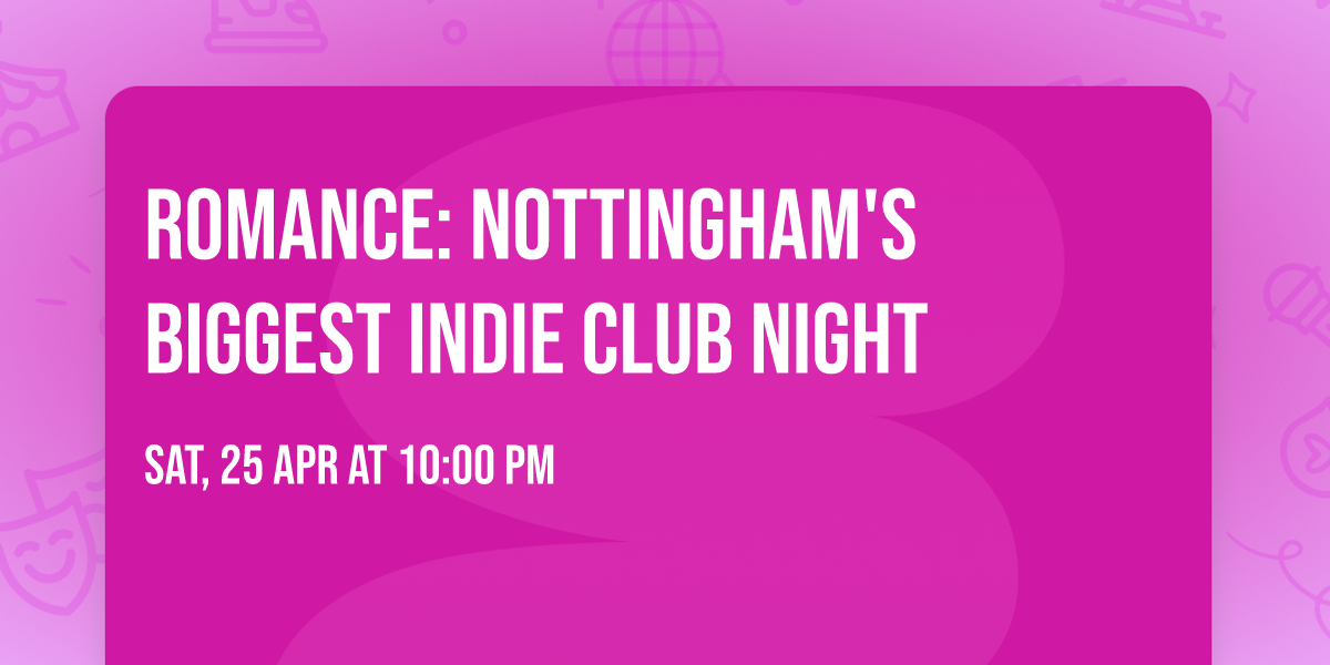 ROMANCE: Nottingham's biggest indie club night