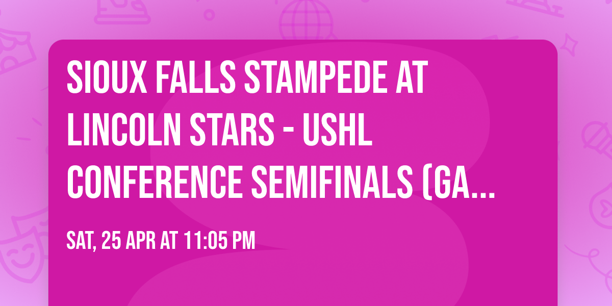 Sioux Falls Stampede at Lincoln Stars - USHL Conference Semifinals (Game 4, Home Game 2)