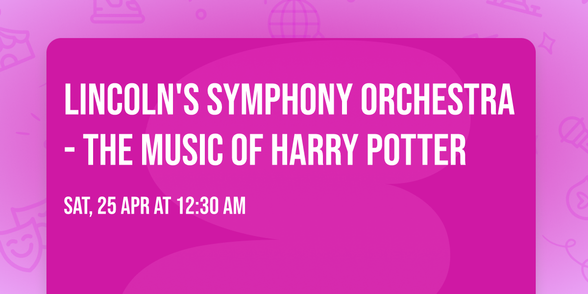 Lincoln's Symphony Orchestra - The Music of Harry Potter