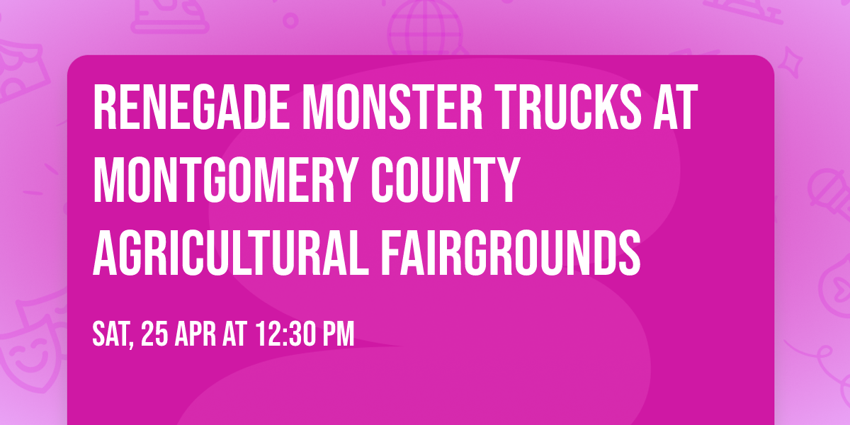 Renegade Monster Trucks at Montgomery County Agricultural Fairgrounds