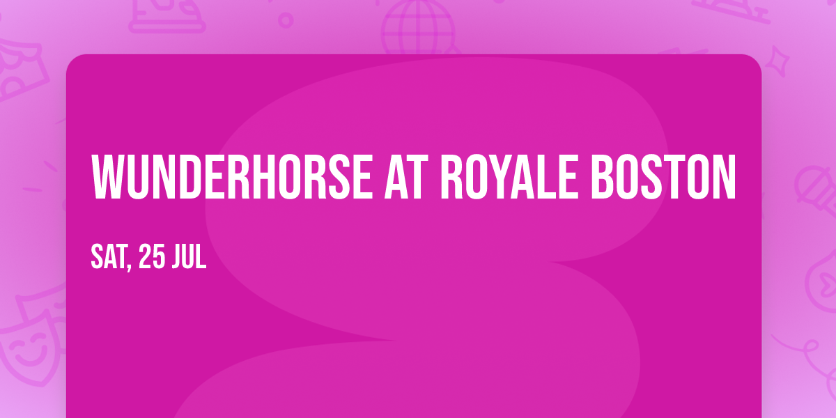 Wunderhorse at Royale Boston