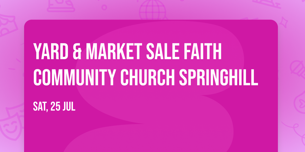 Yard & Market Sale Faith Community Church SpringHill