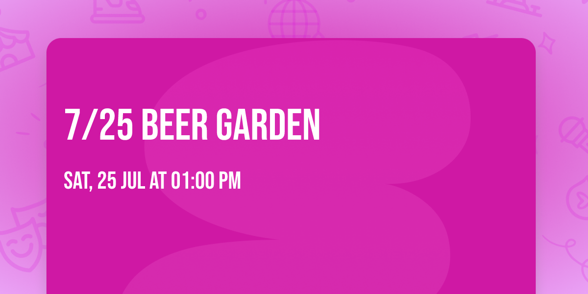 7\/25 Beer Garden