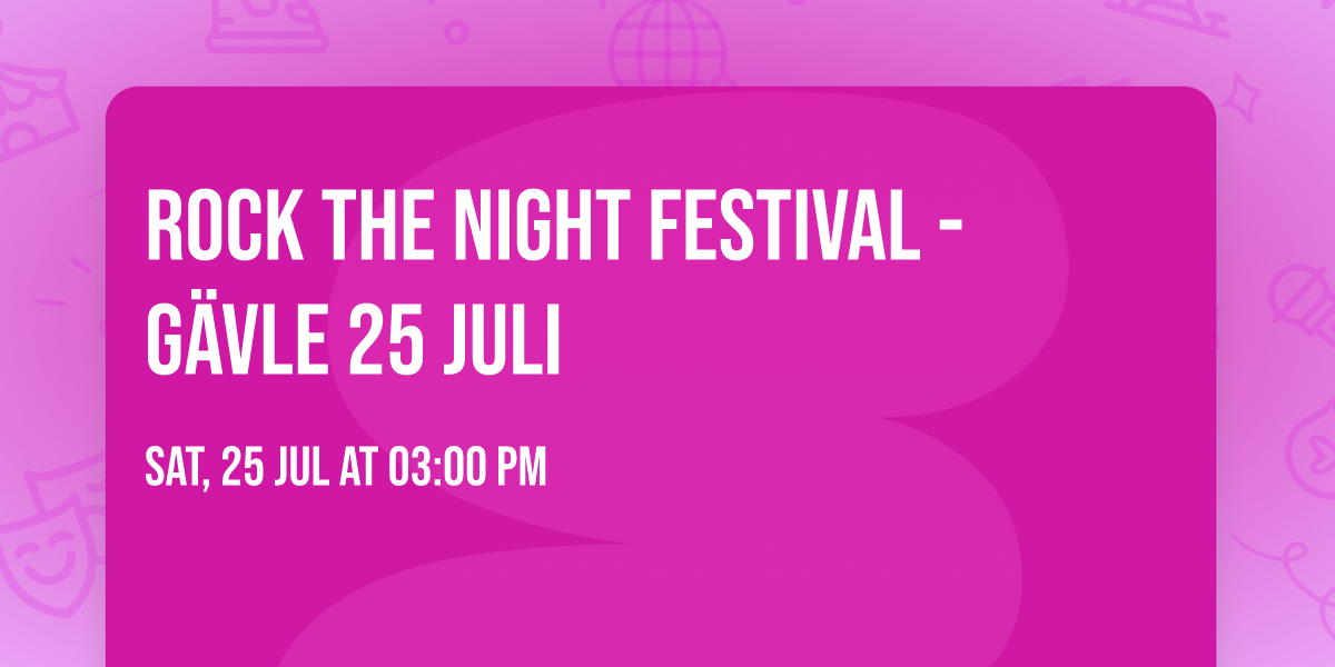 Rock The Night Festival - G\u00e4vle 25 juli