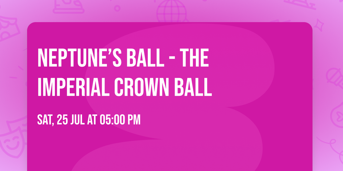 Neptune\u2019s Ball - The Imperial Crown Ball
