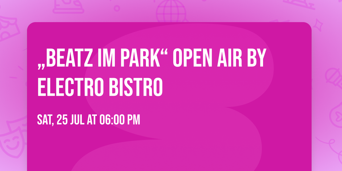 \u201eBeatz im Park\u201c Open Air by Electro Bistro