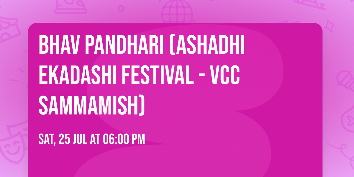 Bhav Pandhari (Ashadhi Ekadashi Festival - VCC Sammamish)