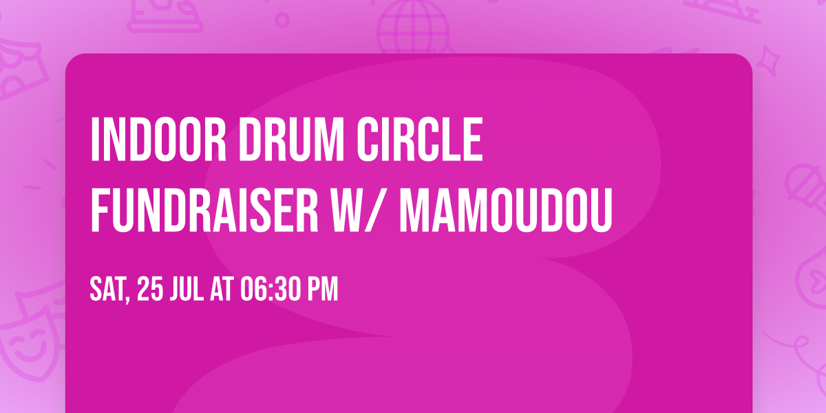 INDOOR Drum Circle Fundraiser w\/ Mamoudou
