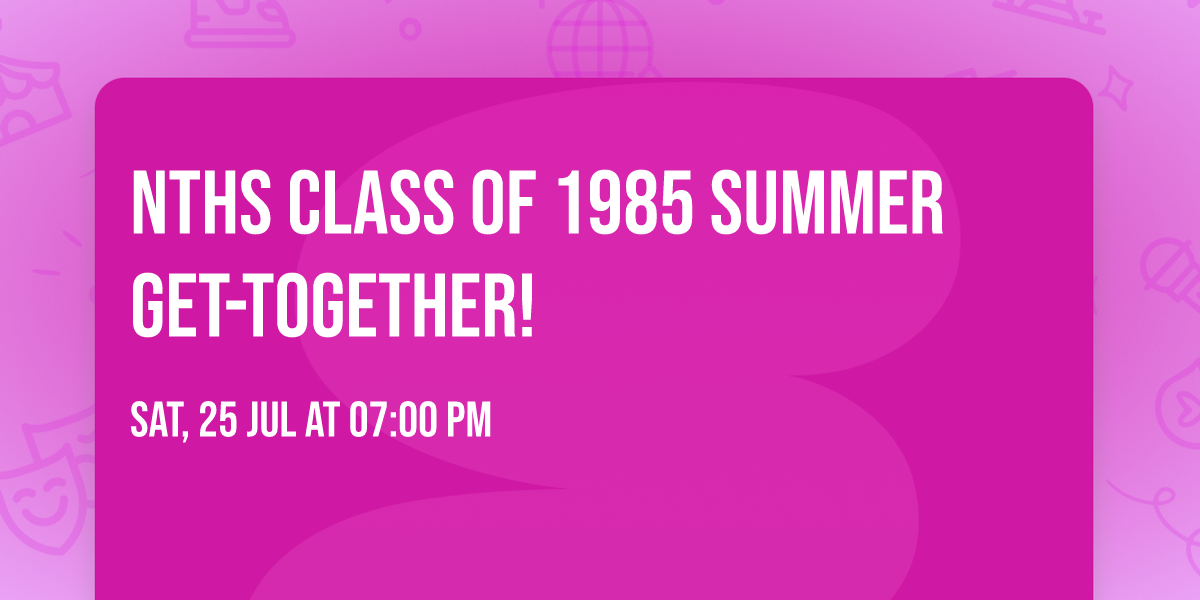 NTHS Class of 1985 Summer Get-Together!