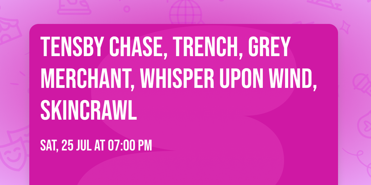 Tensby Chase, Trench, Grey Merchant, Whisper Upon Wind, Skincrawl