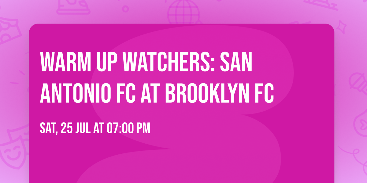 Warm Up Watchers: San Antonio FC at Brooklyn FC