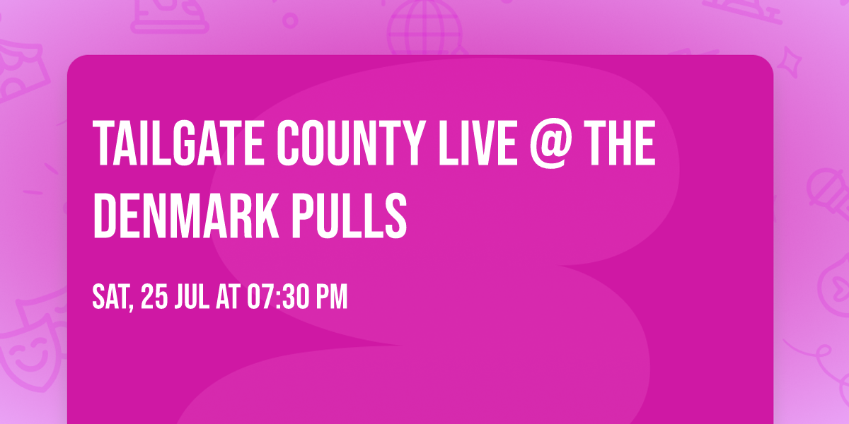 Tailgate County Live @ The Denmark Pulls