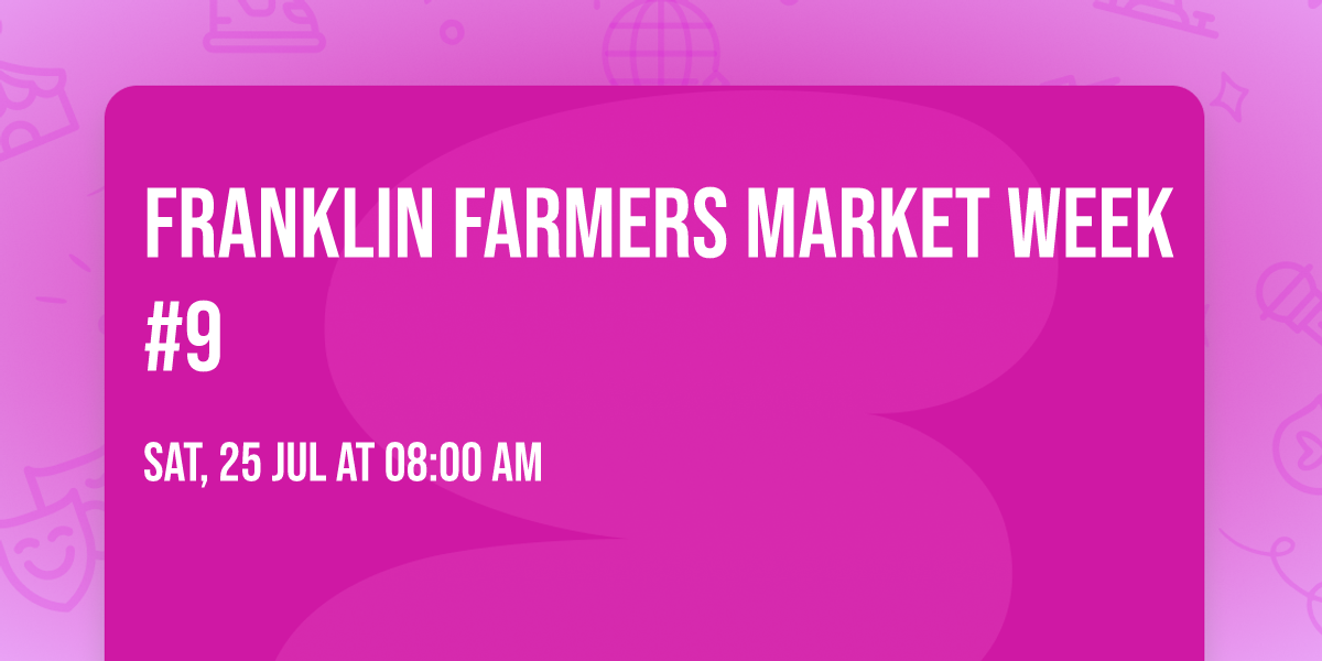 Franklin Farmers Market Week #9