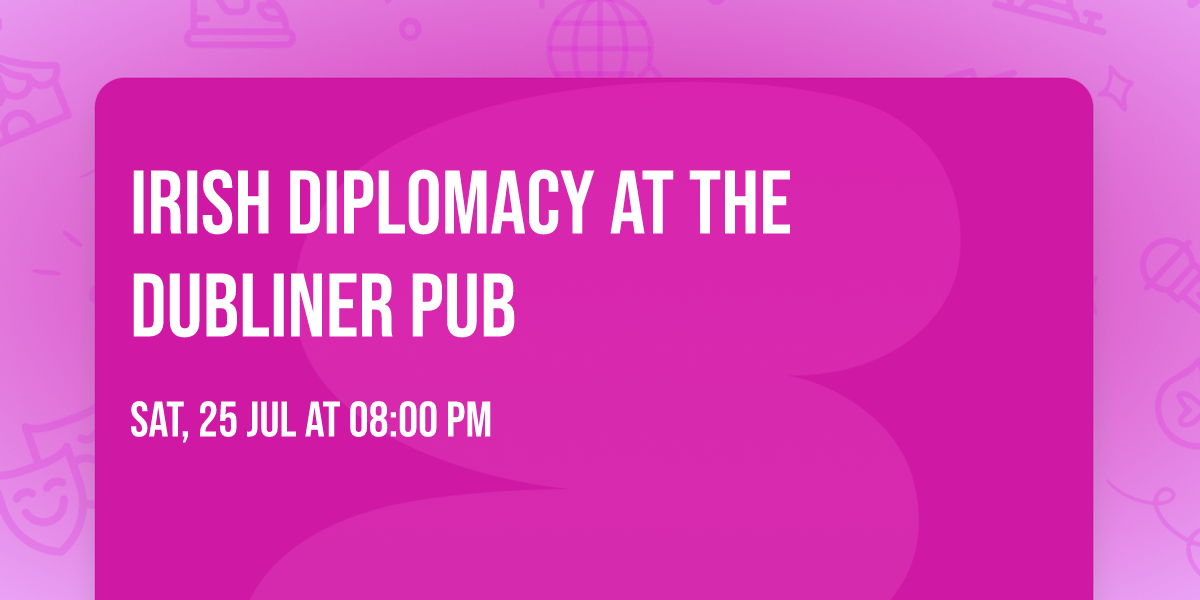 Irish Diplomacy at The Dubliner Pub