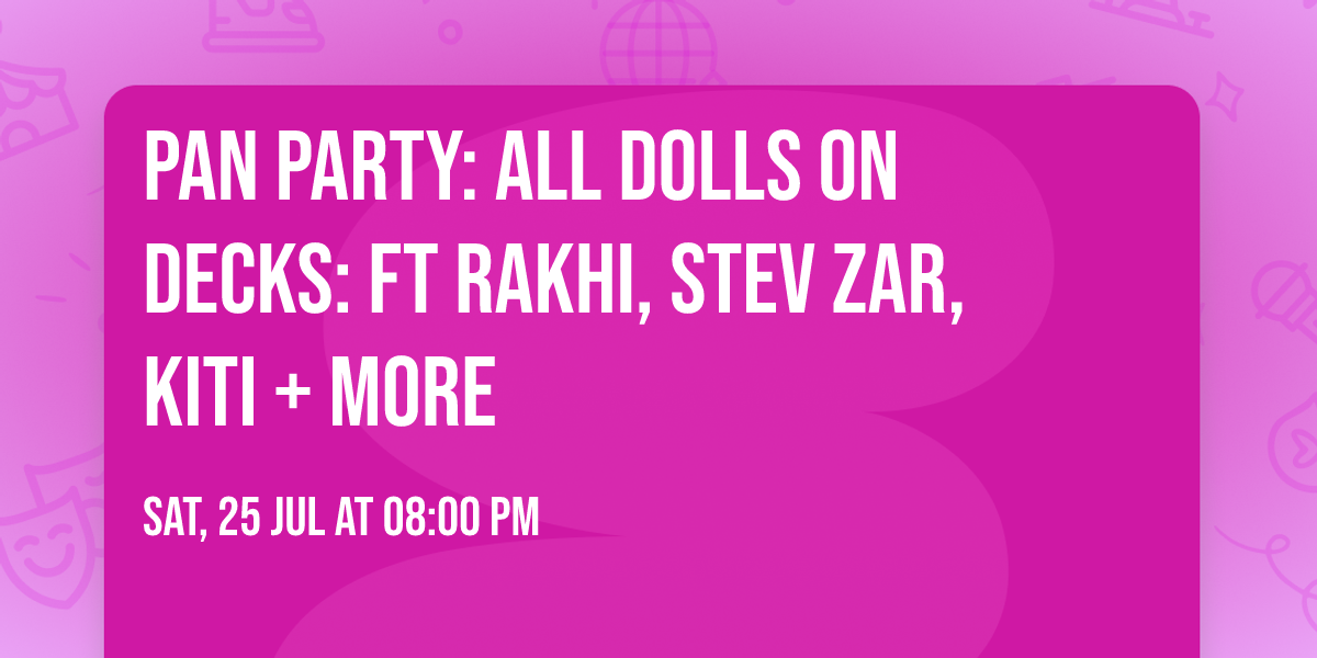 Pan Party: All Dolls on Decks: Ft Rakhi, Stev Zar, Kiti + more