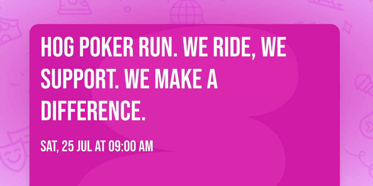 HOG Poker Run. We Ride, We Support. We Make a Difference.