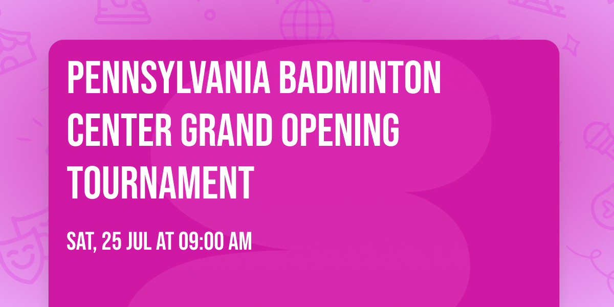 Pennsylvania Badminton Center Grand Opening tournament 