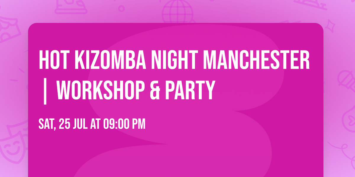 Hot Kizomba Night Manchester | Workshop & Party