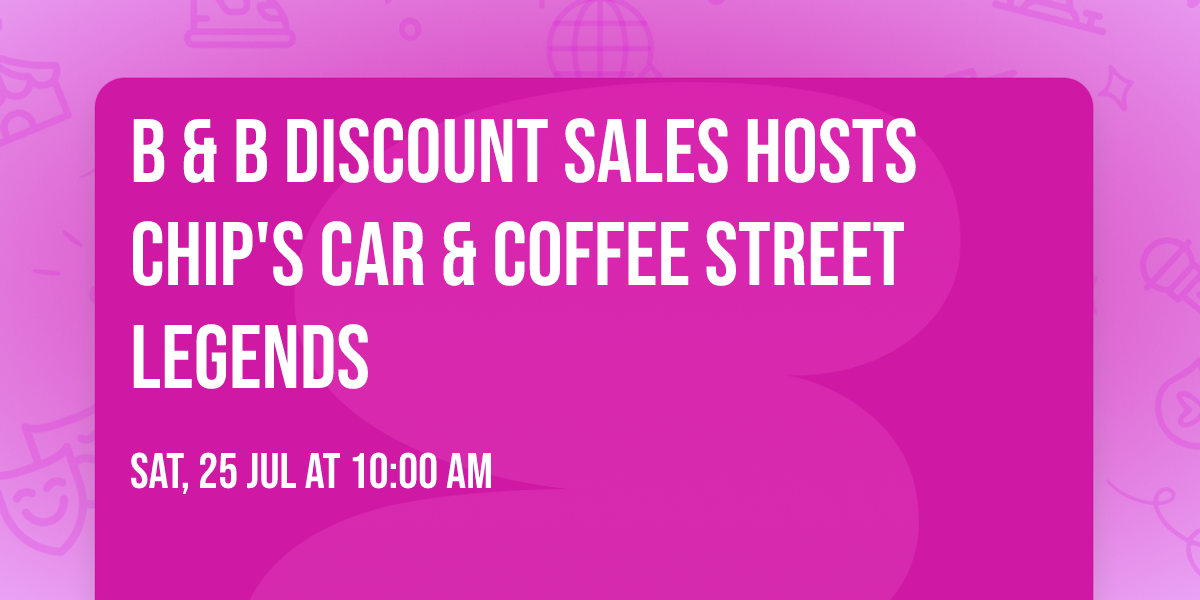 B & B Discount Sales hosts Chip's Car & Coffee Street Legends