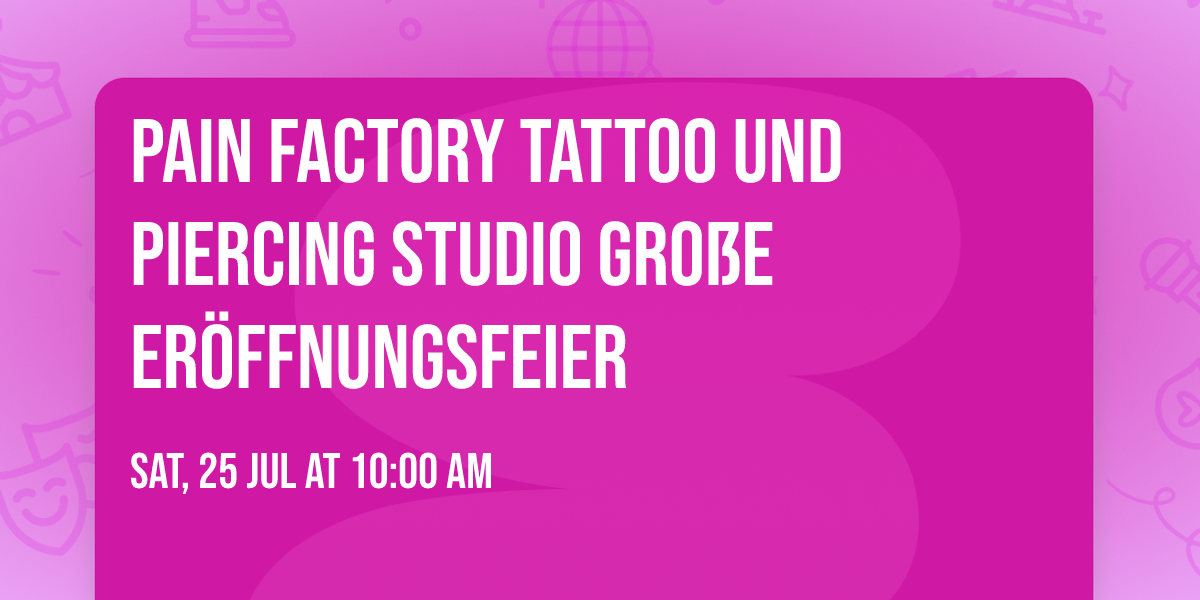 PAIN FACTORY TATTOO UND PIERCING STUDIO GRO\u00dfE ER\u00d6FFNUNGSFEIER 