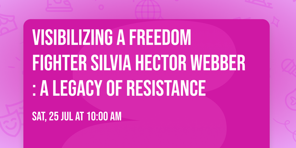 Visibilizing a Freedom Fighter Silvia Hector Webber: A Legacy of Resistance