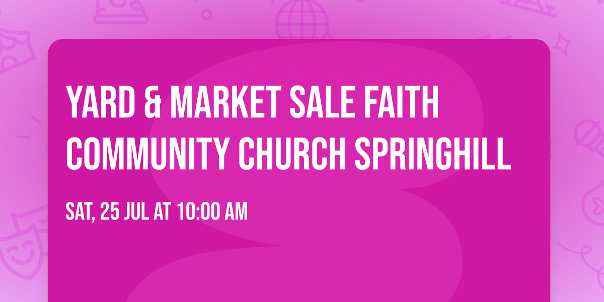 Yard & Market Sale Faith Community Church SpringHill