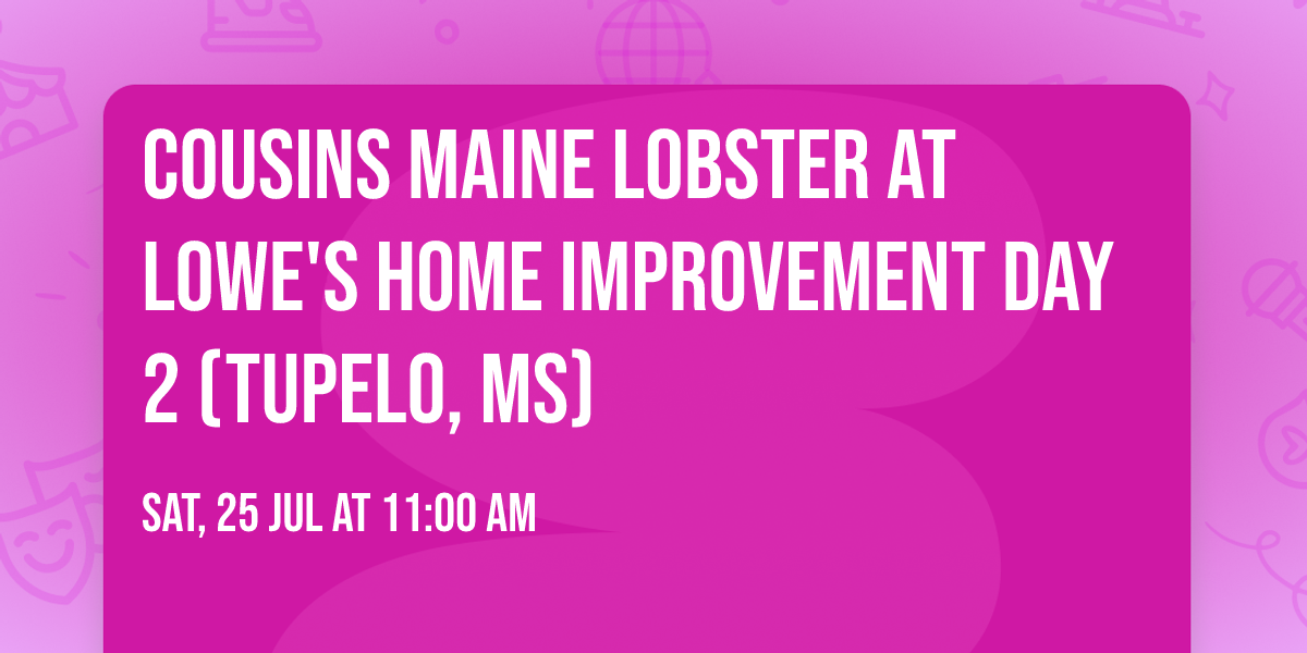 Cousins Maine Lobster at Lowe's Home Improvement DAY 2 (TUPELO, MS)