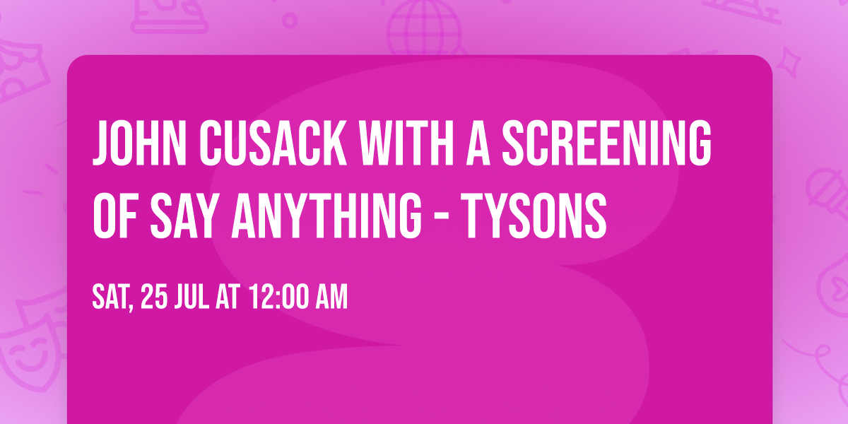 John Cusack With A Screening of Say Anything - Tysons