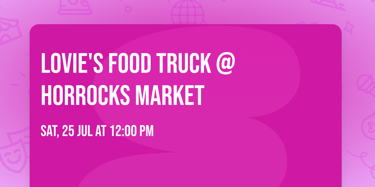 Lovie's Food Truck @ Horrocks Market