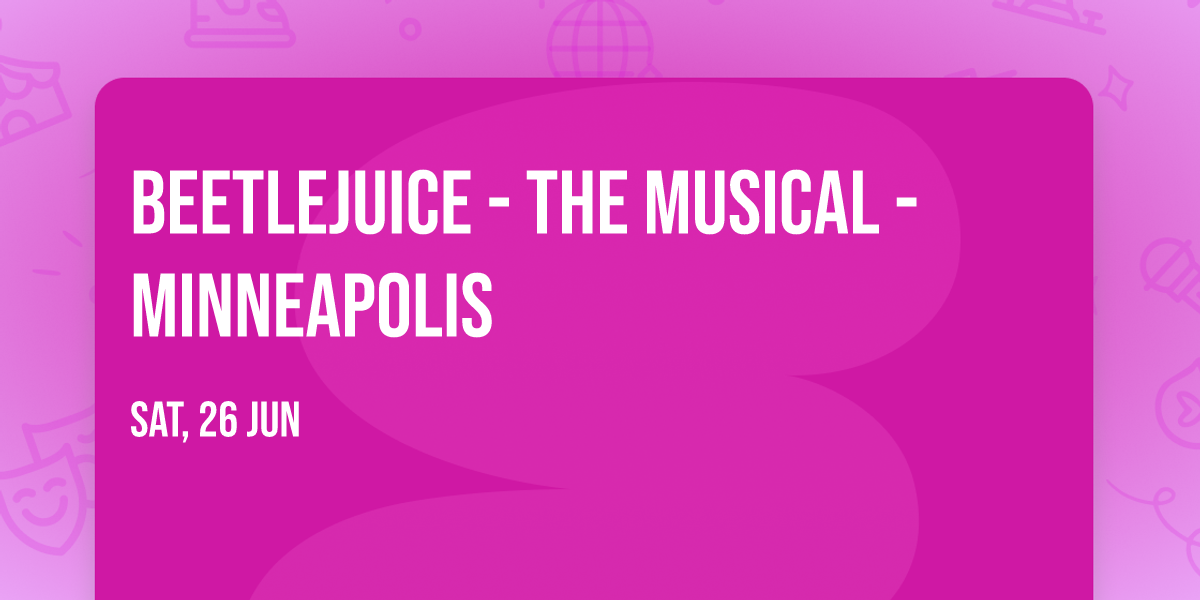 Beetlejuice - The Musical - Minneapolis