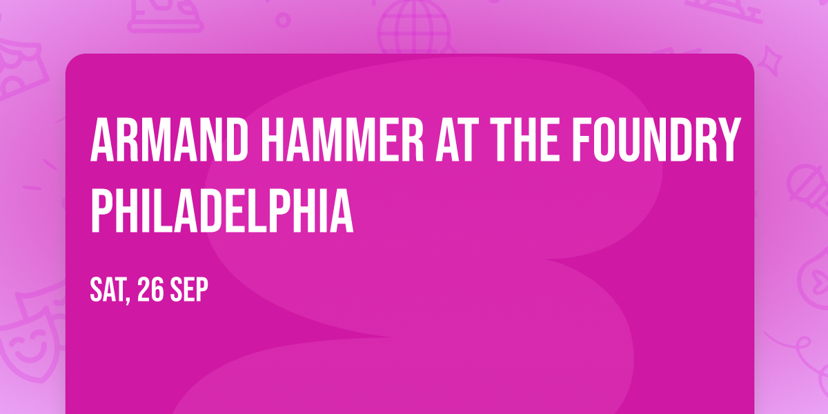 Armand Hammer at The Foundry Philadelphia