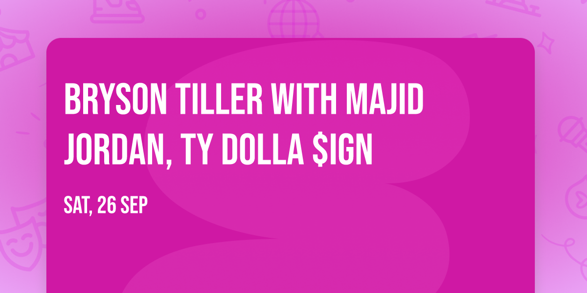 Bryson Tiller with Majid Jordan, Ty Dolla $ign
