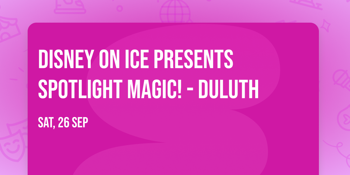 Disney On Ice presents Spotlight Magic! - Duluth