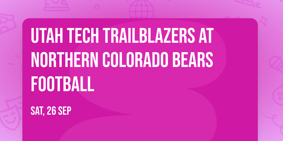 Utah Tech Trailblazers at Northern Colorado Bears Football