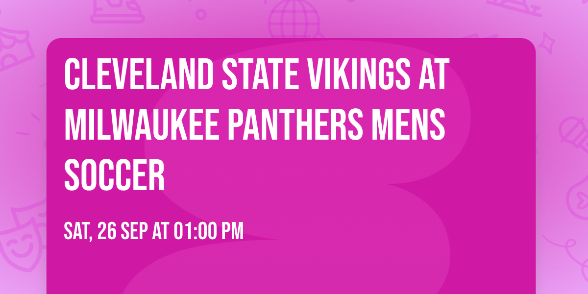 Cleveland State Vikings at Milwaukee Panthers Mens Soccer