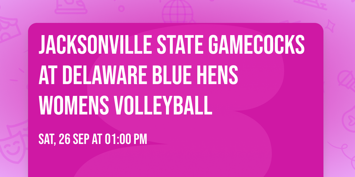 Jacksonville State Gamecocks at Delaware Blue Hens Womens Volleyball