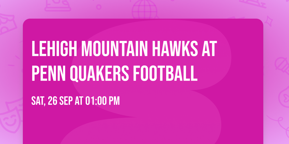 Lehigh Mountain Hawks at Penn Quakers Football