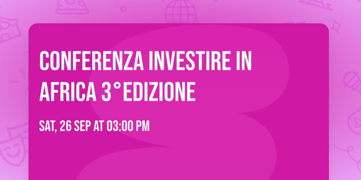 Conferenza Investire in Africa 3\u00b0Edizione
