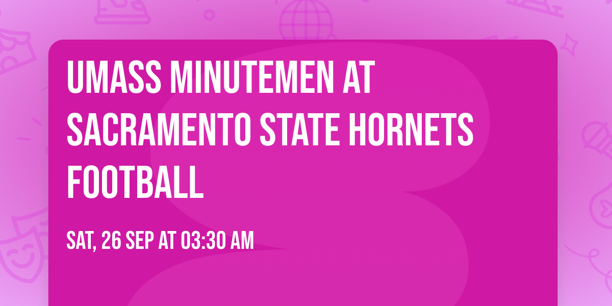 UMass Minutemen at Sacramento State Hornets Football