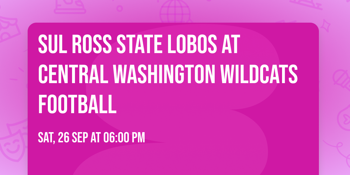Sul Ross State Lobos at Central Washington Wildcats Football