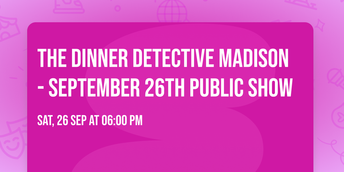 The Dinner Detective Madison- September 26th Public Show