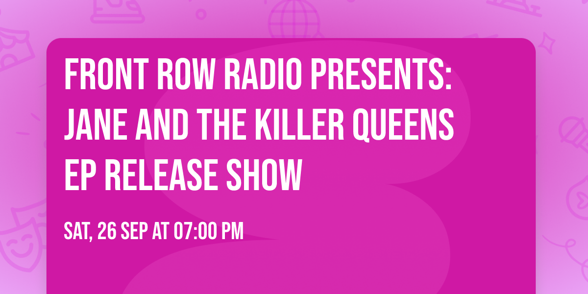 Front Row Radio Presents: Jane And The Killer Queens EP Release Show
