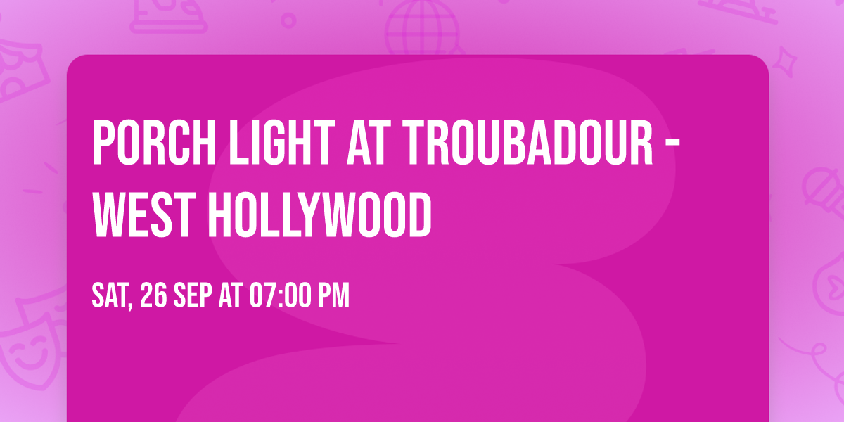 Porch Light at Troubadour - West Hollywood