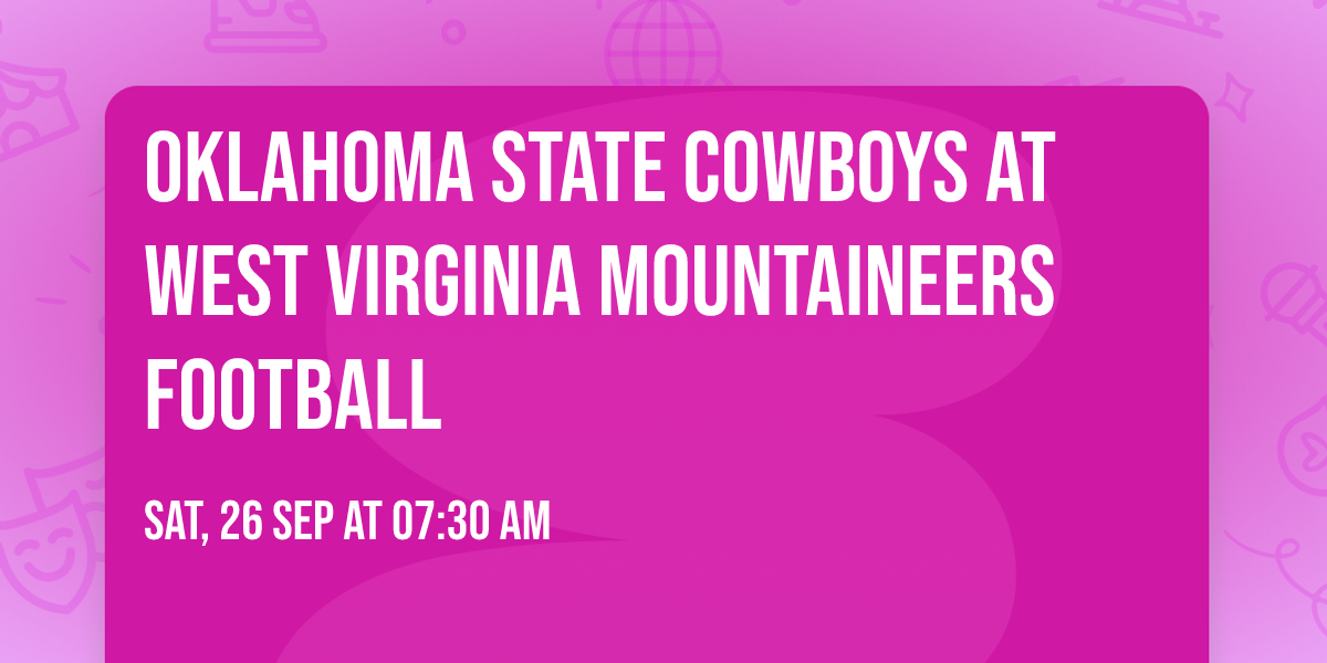 Oklahoma State Cowboys at West Virginia Mountaineers Football
