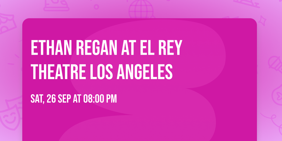 Ethan Regan at El Rey Theatre Los Angeles