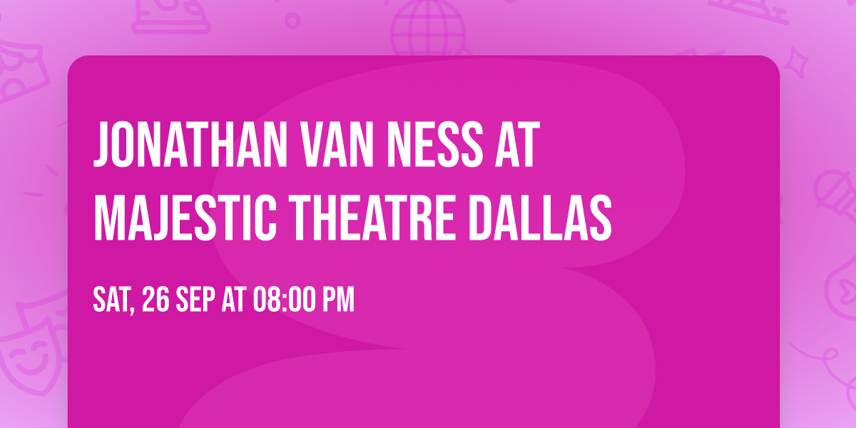 Jonathan Van Ness at Majestic Theatre Dallas