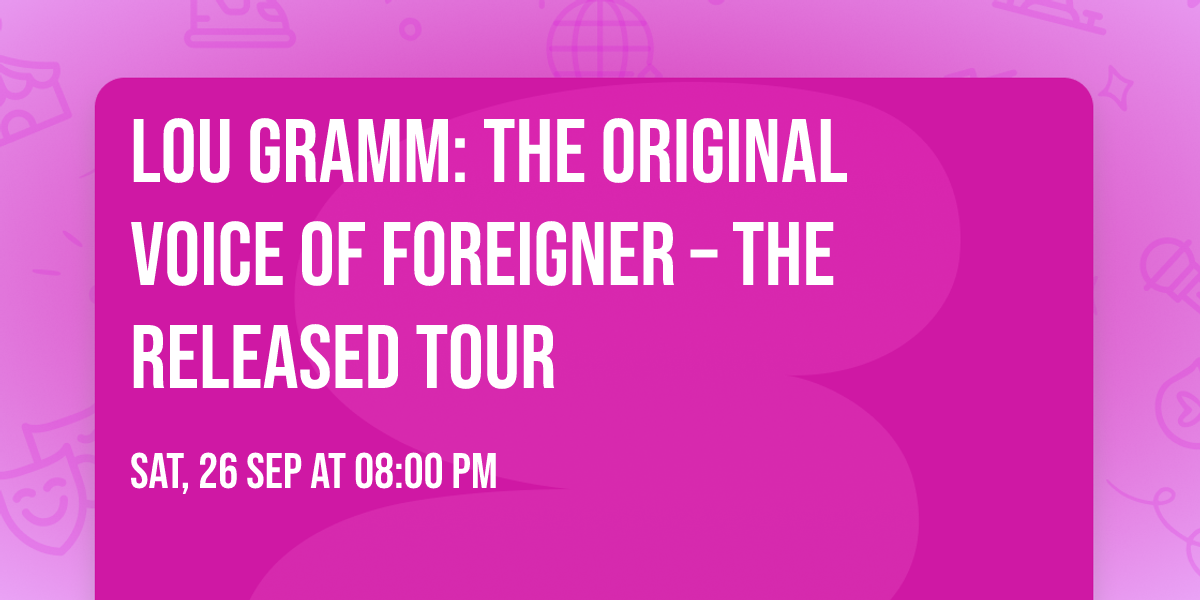 Lou Gramm: The Original Voice of Foreigner \u2013 The Released Tour
